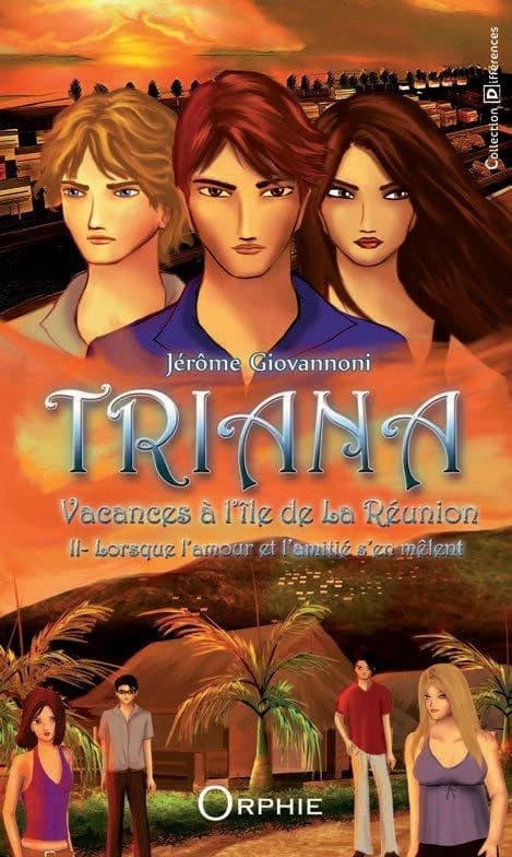 Triana : vacances à l'île de la Réunion. II, Lorsque l'amour et l'amitié s'en mêlent