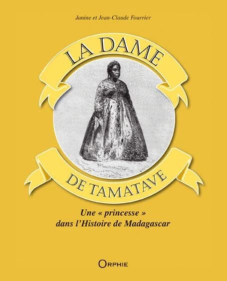 La dame de Tamatave : Texte imprimé : une princesse dans l'histoire de Madagascar