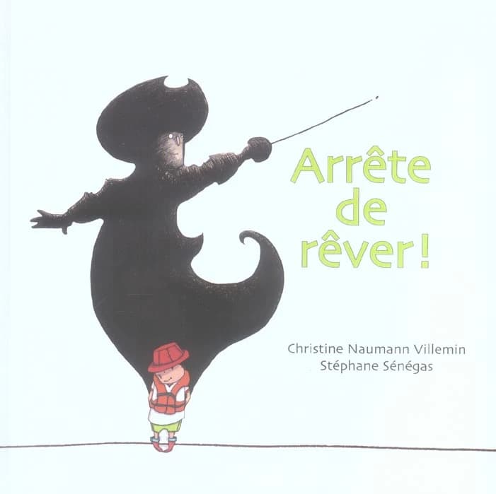 Arrête de rêver !