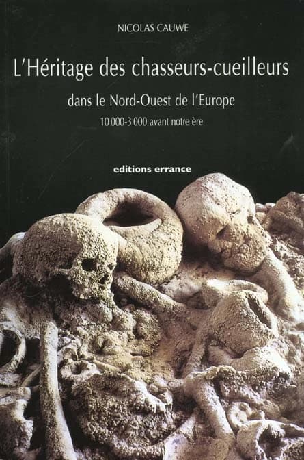 L'héritage des chasseurs-cueilleurs : dans le Nord-Ouest de l'Europe, 10000-3000 avant notre ère