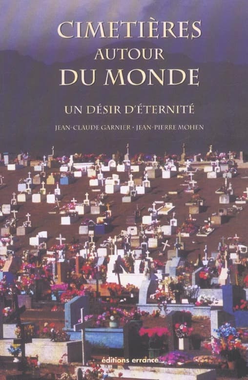 Cimetières autour du monde : Un désir d'éternité