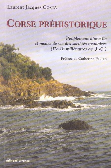 Corse préhistorique : peuplement d'une île et modes de vie des sociétés insulaires : IXe-IIe millénaires av. J.-C.