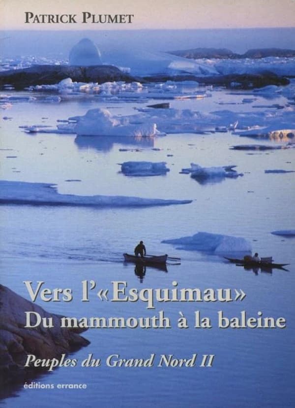 Peuples du Grand Nord. vol. 2, Vers l'Esquimau, du mammouth à la baleine