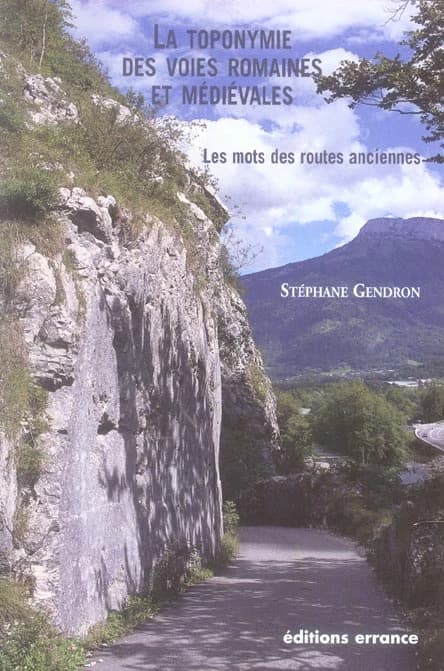La toponymie des voies romaines et médiévales : les mots des routes anciennes