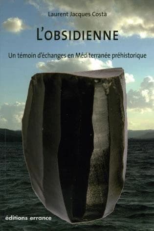 L'obsidienne : un témoin d'échanges en Méditerranée préhistorique