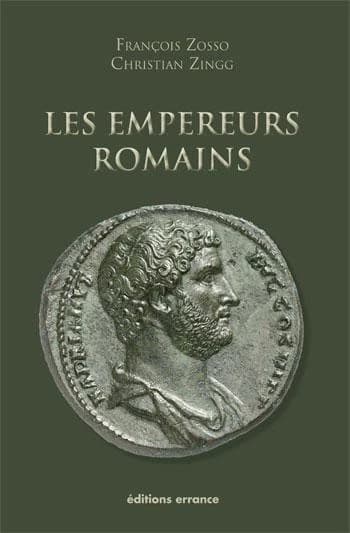 Les empereurs romains : 27 av. J.-C.-476 ap. J.-C. ([Nouvelle éd.]) François Zosso, Christian Zingg