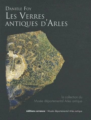 Les verres antiques d'Arles : la collection du Musée départemental Arles antique