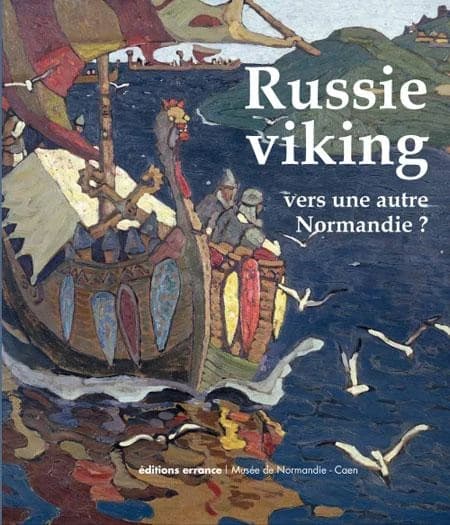 Russie viking, vers une autre Normandie ? : Novgorod et la Russie du Nord, des migrations scandinaves à la fin du Moyen âge, VIIIe-XVe s. : [exposition, Caen, Musée de Normandie, 24 juin-31 octobre 2011]