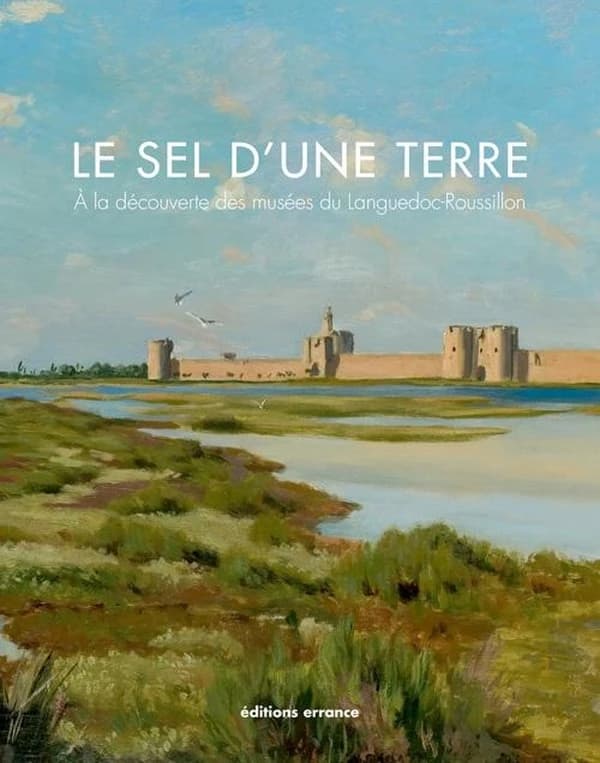Le sel d'une terre : à la découverte des musées du Languedoc-Roussillon ([2e éd.]) Association générale des conservateurs des collections publiques de France, Section fédérée Languedoc-Roussillon ; photographies de Francis de Richemond