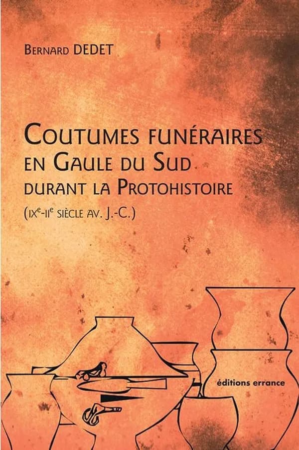 Coutumes funéraires en Gaule du Sud durant la protohistoire : IXe-IIe siècle av. J.-C.