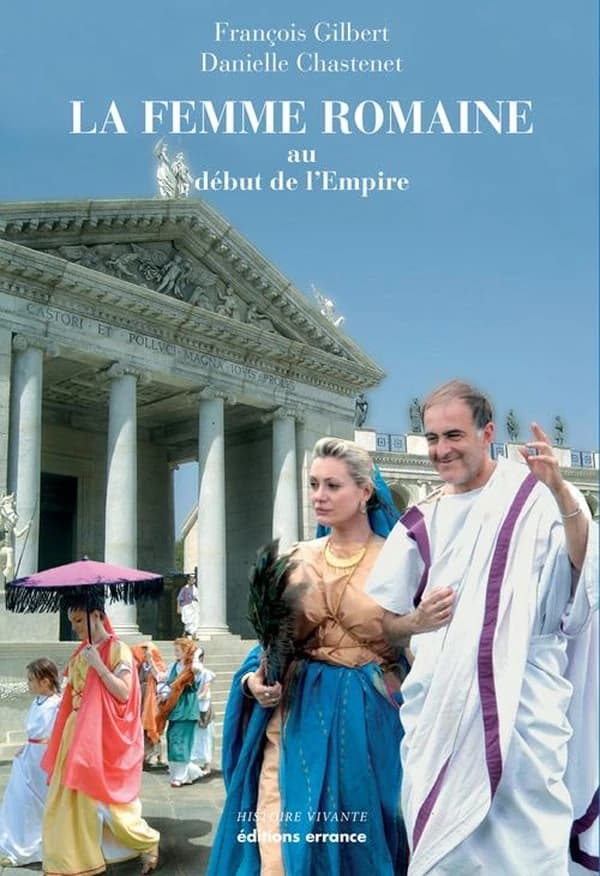 La femme romaine au début de l'Empire (2e éd.) François Gilbert, Danielle Chastenet