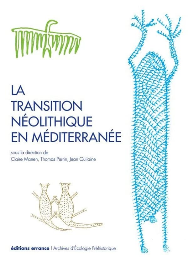 La transition néolithique en Méditerranée : actes du colloque Transitions en Méditerranée ou Comment des chasseurs devinrent agriculteurs, Muséum de Toulouse, 14-15 avril 2011