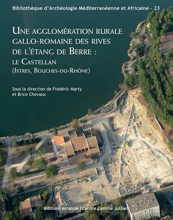 Une agglomération rurale gallo-romaine des rives de l'étang de Berre : le Castellan, Istres, Bouches-du-Rhône