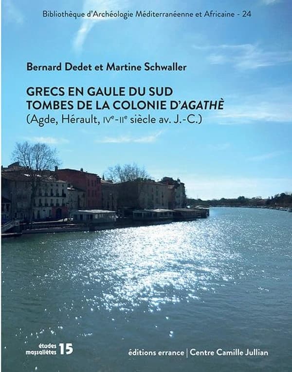 Grecs en Gaule du Sud : tombes de la colonie d'Agathè : Agde, Hérault, IVe-IIe siècles avant J.-C.