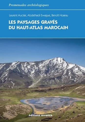 Les paysages gravés du Haut-Atlas marocain : ethnoarchéologie de l'agdal...