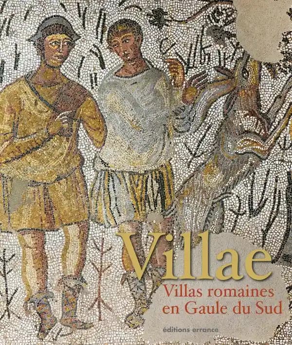 Villae : villas romaines en Gaule du Sud : [exposition, Abbaye de La Celle (Var), 19 mai-31 octobre 2021]