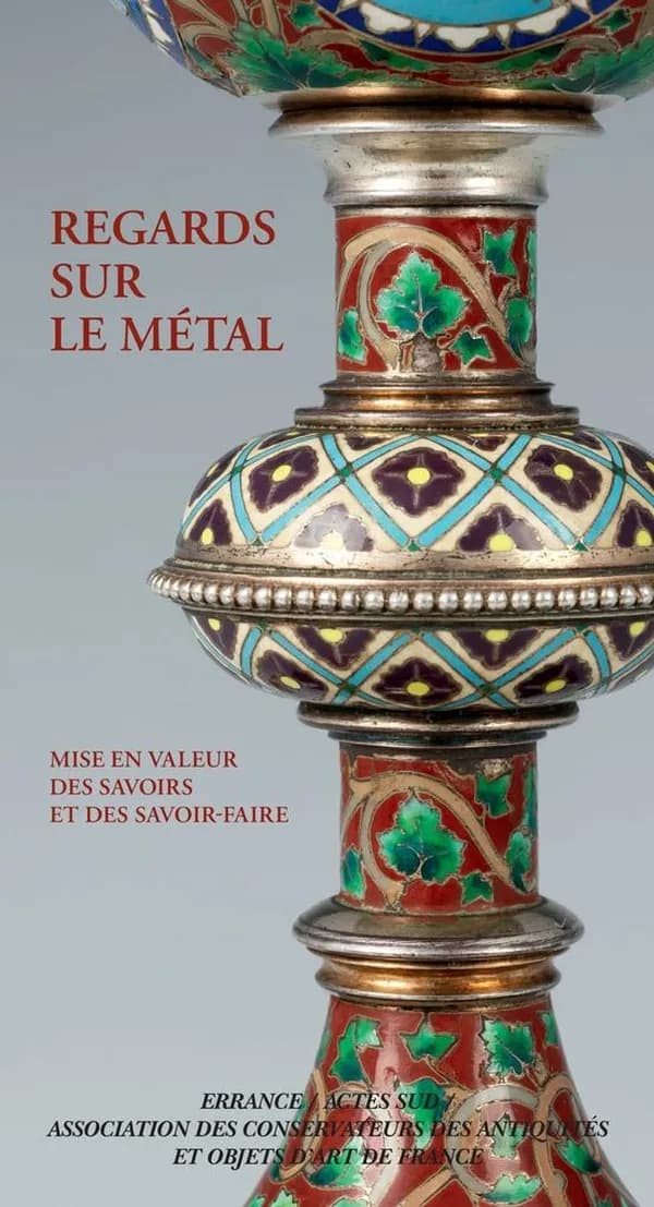 Regards sur le métal : mise en valeur des savoirs et des savoir-faire : [actes des 34e Journées d'étude de l'Association des conservateurs des antiquités et objets d'art de France, tenu à Saint-Pair-sur-Mer et Granville, du 30 septembre au 2 octobre 2021]