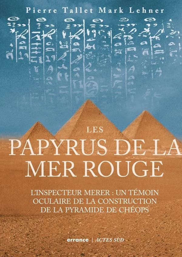 Les papyrus de la mer Rouge : l'inspecteur Merer, un témoin oculaire de la construction de la pyramide de Chéops