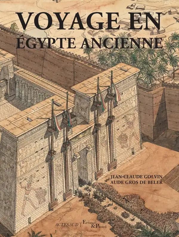 Voyage en Égypte ancienne (4e éd. revue, corrigée et augmentée) [aquarelles de] Jean-Claude Golvin ; [textes d'] Aude Gros de Beler