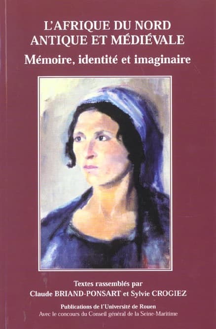 L'Afrique du Nord antique et médiévale : mémoire, identité et imaginaire : actes des journées d'études organisées pas le GRHIS Université de Rouen, 28 janvier 1998 et 10 mars 1999