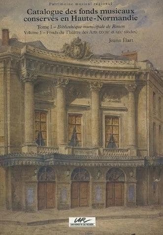Catalogue des fonds musicaux conservés en Haute-Normandie Tome I. - Volume 1