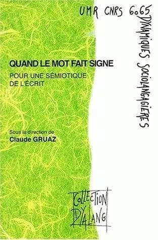 Quand le mot fait signe : pour une sémiotique de l'écrit
