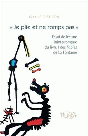 "Je plie et ne romps pas" : essai de lecture ininterrompue du livre I des "Fables" de La Fontaine