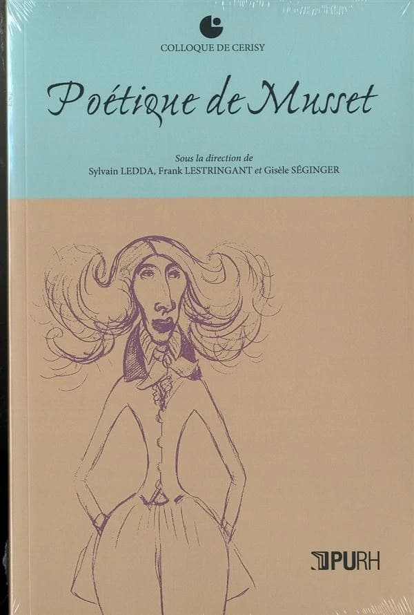 Poétique de Musset : [actes d'un colloque organisé à Cerisy-la-Salle en août 2010]