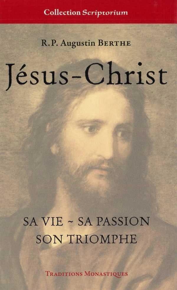 Jésus-Christ : sa vie, sa passion, son triomphe