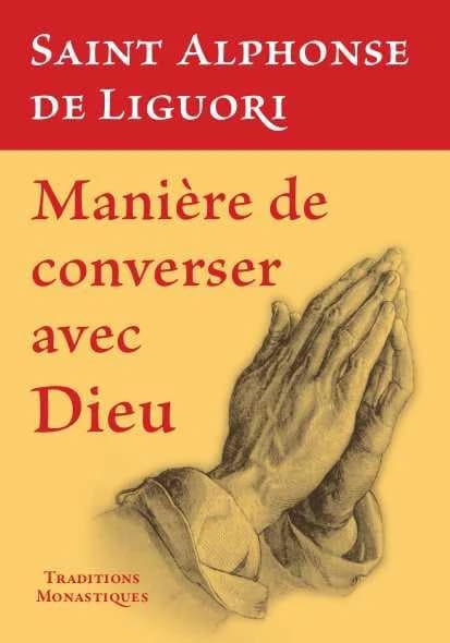 Manière d'entretenir avec Dieu une conversation continuelle et familière