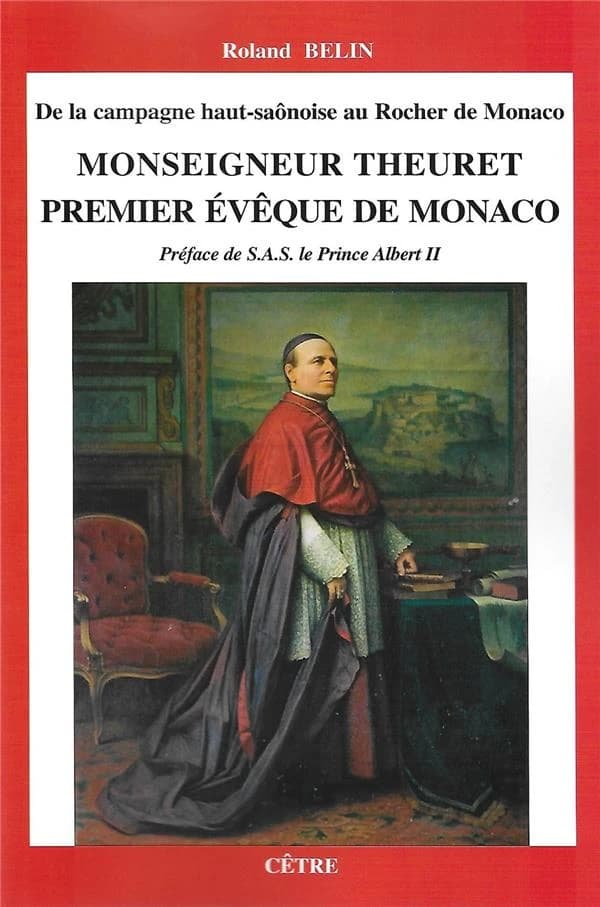 De la campagne haut-saônoise au Rocher de Monaco, Monseigneur Theuret, premier : évêque de Monaco