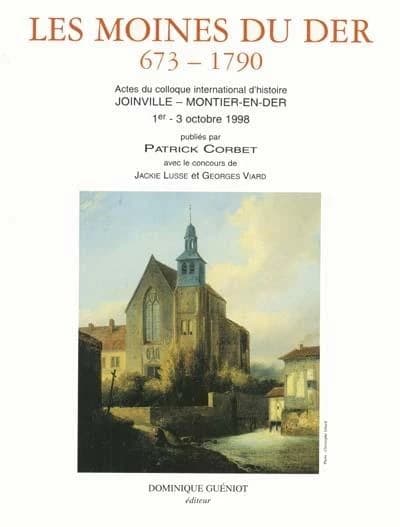 Les moines du Der, 673-1790 : actes du colloque international d'histoire, Joinville-Montier-en-Der, 1er-3 octobre 1998