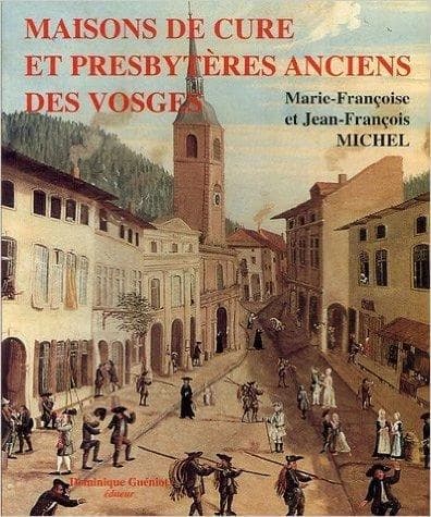 Maisons de curé et presbytères anciens des Vosges