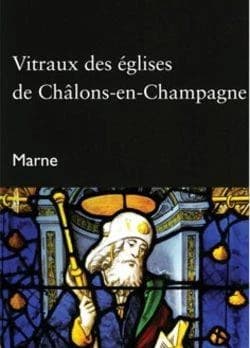 Vitraux des églises de Châlons-en-Champagne : Marne