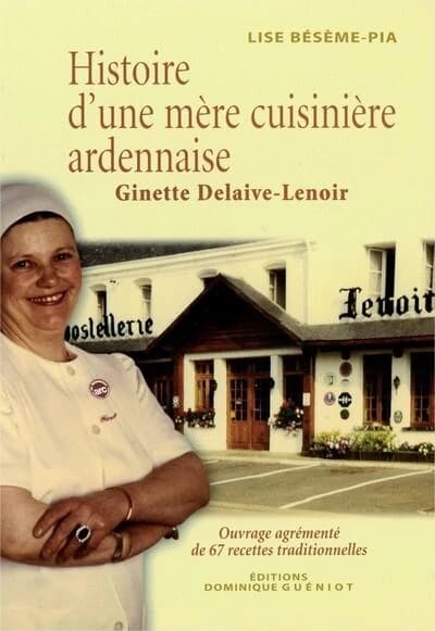 Histoire d'une mère cuisinière ardennaise : Ginette Delaive-Lenoir