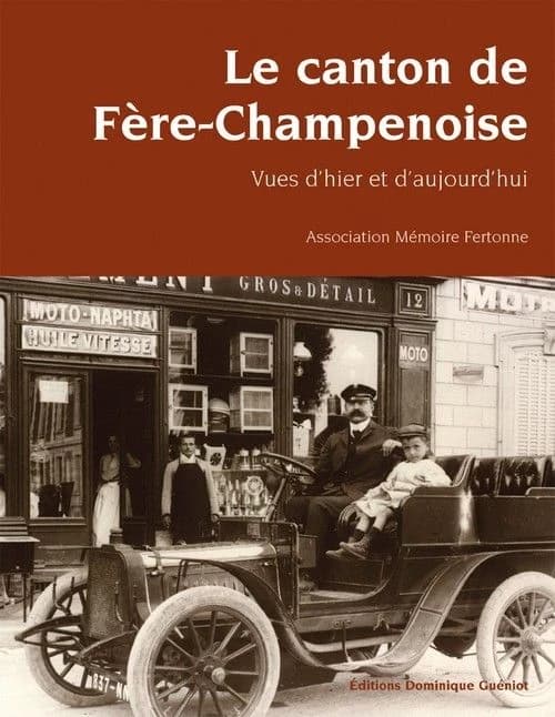 Le canton de Fère-Champenoise : vues d'hier et d'aujourd'hui