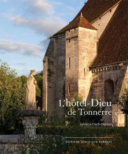L'Hôtel-Dieu de Tonnerre : métamorphoses d'un patrimoine hospitalier : XIIIe-XXe siècle