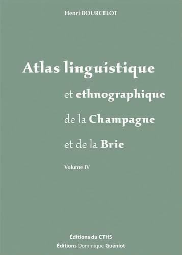 Atlas linguistique et ethnographique de la Champagne et de la Brie. Volume IV, Animaux sauvages, activités humaines (Éd. mise au point par Michel Tamine,... avec le concours de Marie-Rose Simoni-Aurembou,...) par Henri Bourcelot,...