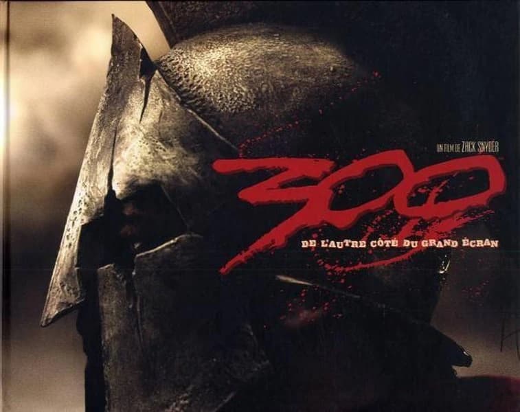 300 : de l'autre côté du grand écran : un film de Zack Snyder, scénario de Zack Snyder & Kurt Johnstad et Michael B. Gordon : adaptation de la bande dessinée de Frank Miller et Lynn Varley