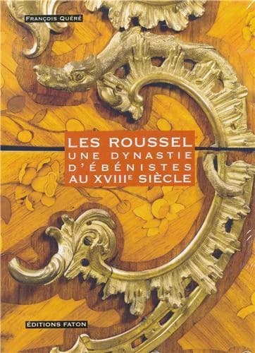 Les Roussel : une dynastie d'ébénistes au XVIIIe siècle