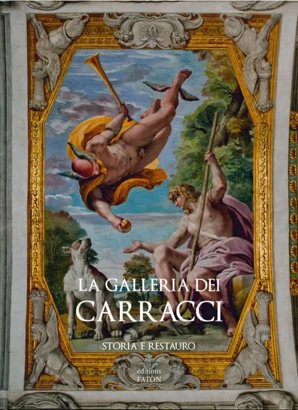 La galleria dei Carracci : storia e restauro ([Ed. italiana]) a cura di Elvira Cajano ed Emanuela Settimi