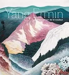 Yang Ermin, La réapparition de la couleur : [exposition, L'Isle-Adam, Musée d'art et d'histoire Louis-Senlecq, 19 septembre 2020-14 février 2021]