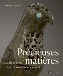 Précieuse matières : les arts du métal dans le monde iranien médiéval. 1, Xe-XIIIe siècles