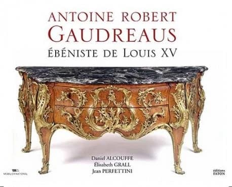 Antoine Robert Gaudreaus. Ebéniste de Louis XV.