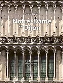 Notre-Dame de Dijon : huit siècles d'histoire(s), 1220-2020