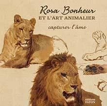 Rosa Bonheur et l'art animalier : capturer l'âme : [exposition, Fontainebleau, Château de Fontainebleau, 3 juin 2022-23 janvier 2023]