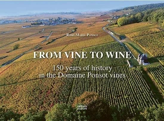 From vine to wine : 150 years of history in the vines of domaine Ponsot