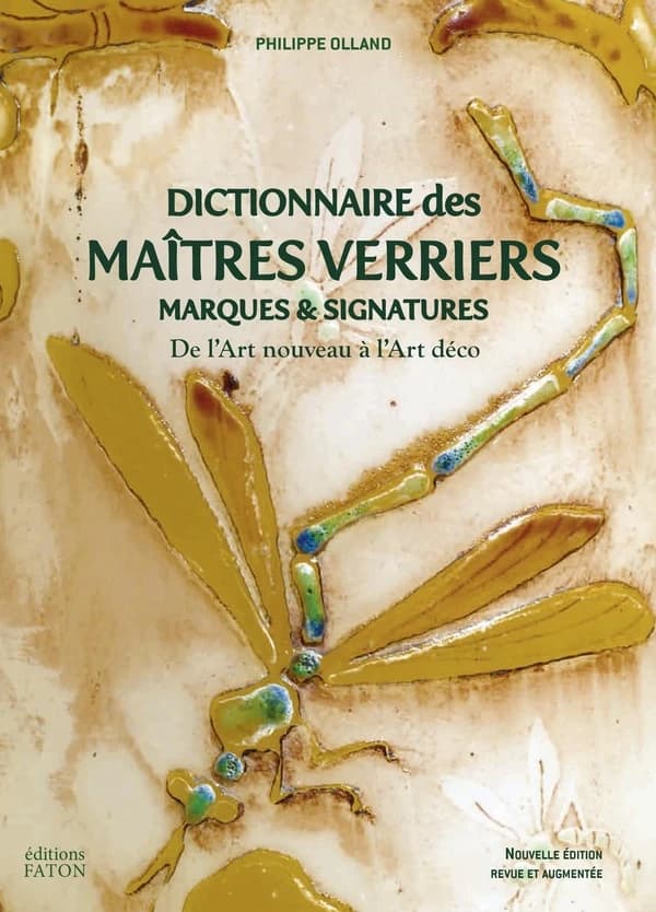 Dictionnaire des maîtres verriers : marques & signatures : de l'Art nouveau à l'Art déco (Nouvelle éd. revue et augmentée) Philippe Olland