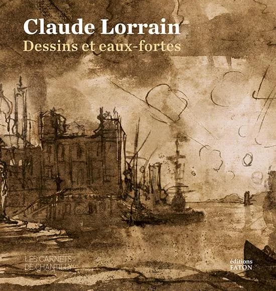 Claude Lorrain, 1600-1682 : dessins et eaux-fortes : [exposition, Chantilly, Musée Condé, Cabinet d'arts graphiques, 2 mars-19 mai 2024]