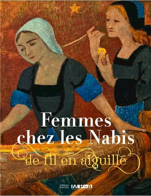 Femmes chez les Nabis : de fil en aiguille : [exposition, Pont-Aven, Musée de Pont-Aven, 22 juin-3 novembre 2024]